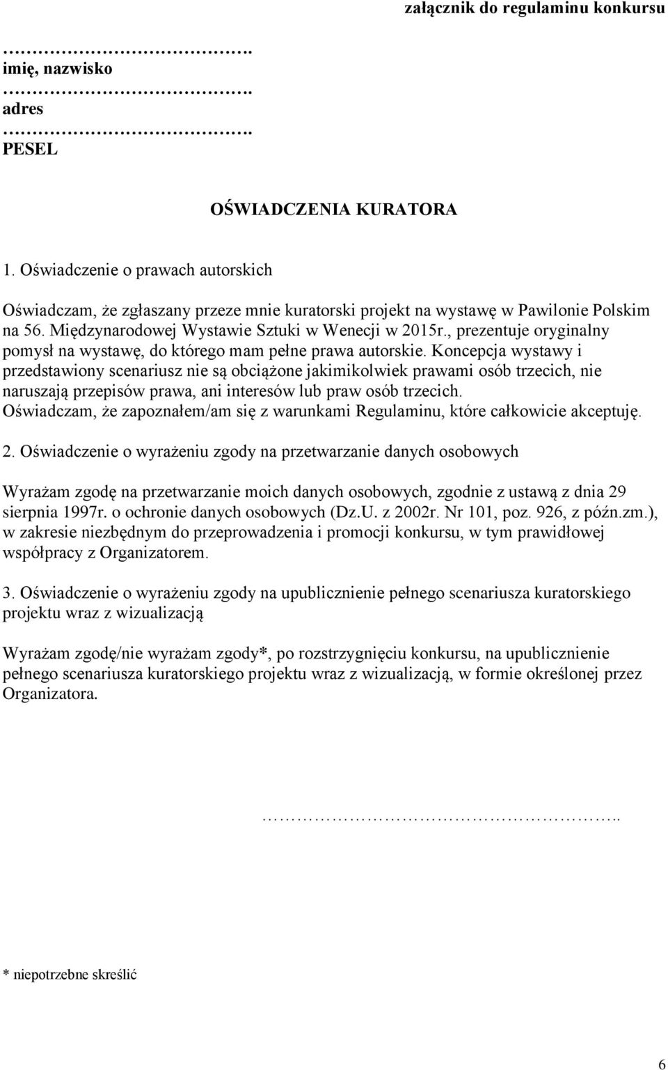 , prezentuje oryginalny pomysł na wystawę, do którego mam pełne prawa autorskie.