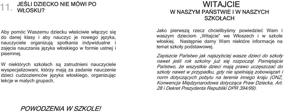 nauczania języka włoskiego w formie ustnej i pisemnej.