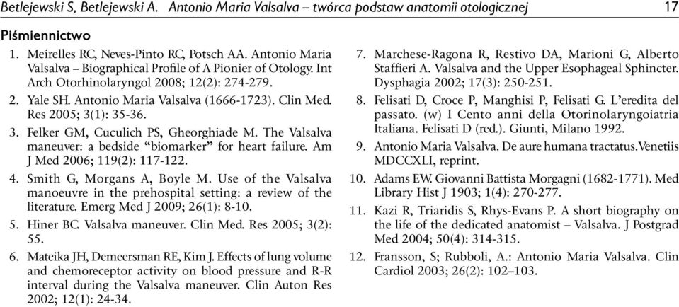 1): 35-36. 3. Felker GM, Cuculich PS, Gheorghiade M. The Valsalva maneuver: a bedside biomarker for heart failure. Am J Med 2006; 119(2): 117-122. 4. Smith G, Morgans A, Boyle M.