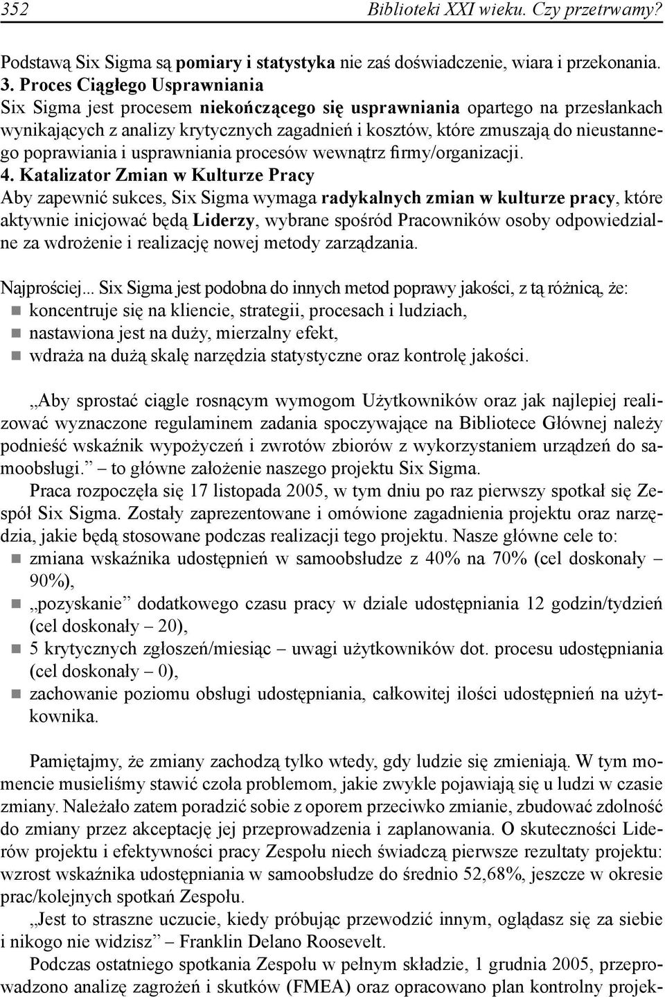 poprawiania i usprawniania procesów wewnątrz firmy/organizacji. 4.