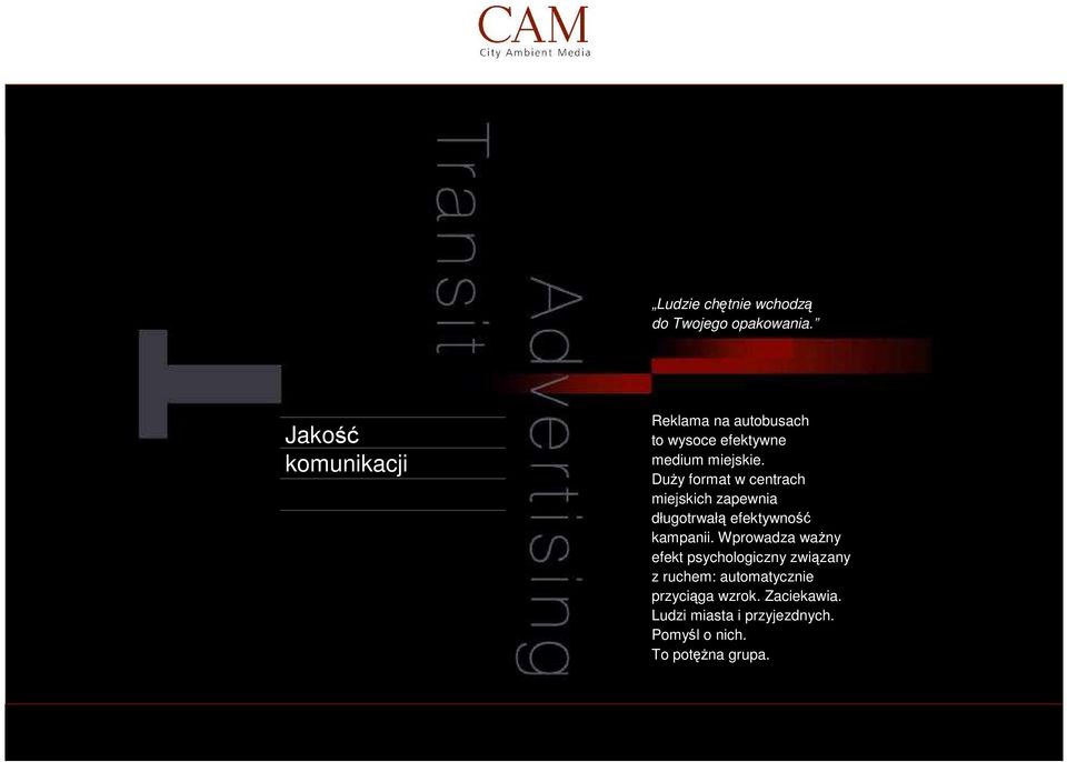 DuŜy format w centrach miejskich zapewnia długotrwałą efektywność kampanii.