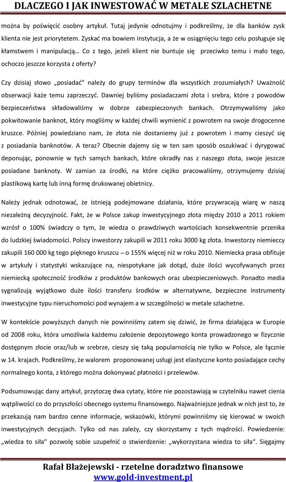 Czy dzisiaj słowo posiadać należy do grupy terminów dla wszystkich zrozumiałych? Uważność obserwacji każe temu zaprzeczyć.