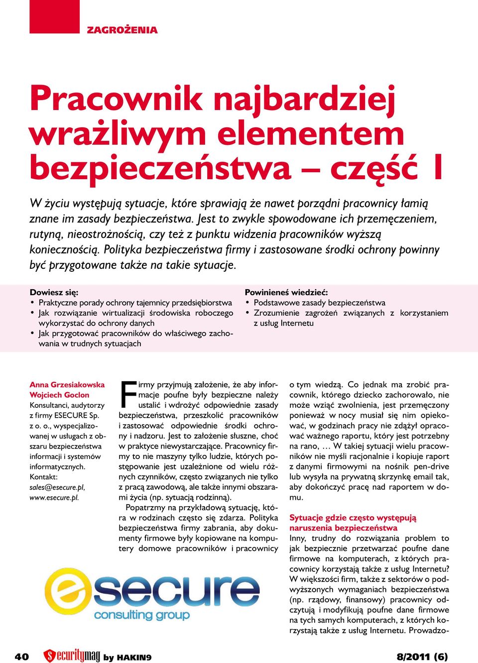 Polityka bezpieczeństwa firmy i zastosowane środki ochrony powinny być przygotowane także na takie sytuacje.