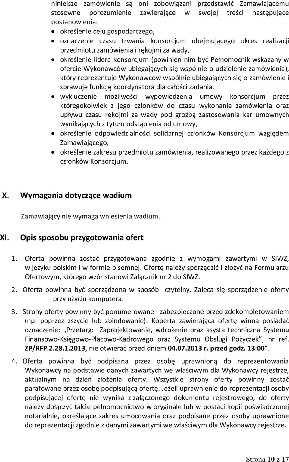 udzielenie zamówienia), który reprezentuje Wykonawców wspólnie ubiegających się o zamówienie i sprawuje funkcję koordynatora dla całości zadania, wykluczenie możliwości wypowiedzenia umowy konsorcjum