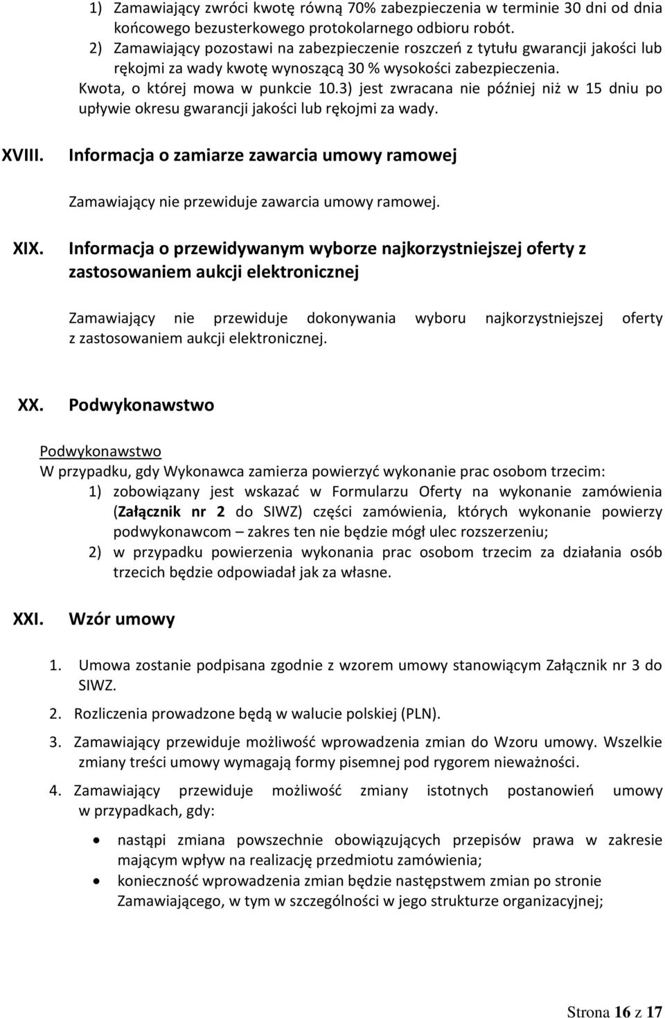 3) jest zwracana nie później niż w 15 dniu po upływie okresu gwarancji jakości lub rękojmi za wady. XVIII.