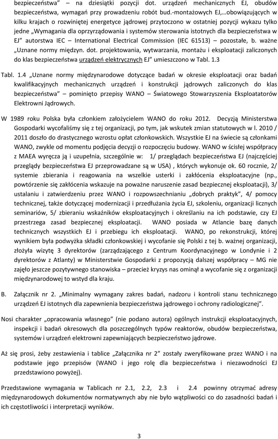 bezpieczeństwa w EJ autorstwa IEC International Electrical Commission (IEC 61513) pozostałe, b. ważne Uznane normy międzyn. dot.