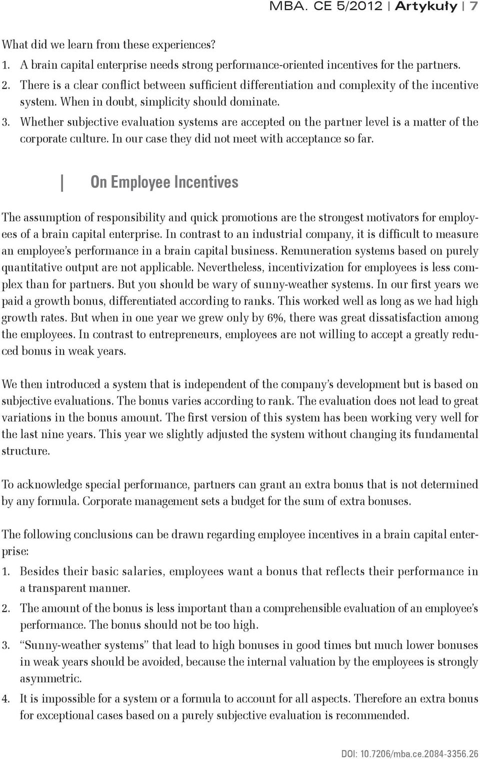 Whether subjective evaluation systems are accepted on the partner level is a matter of the corporate culture. In our case they did not meet with acceptance so far.