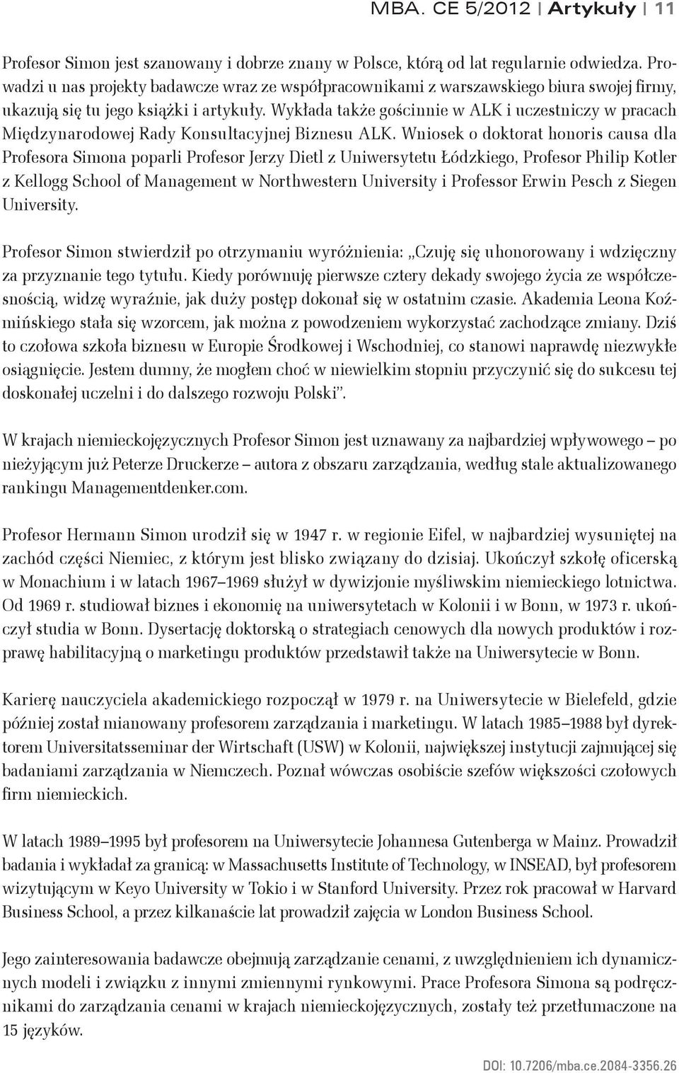 Wykłada także gościnnie w ALK i uczestniczy w pracach Międzynarodowej Rady Konsultacyjnej Biznesu ALK.