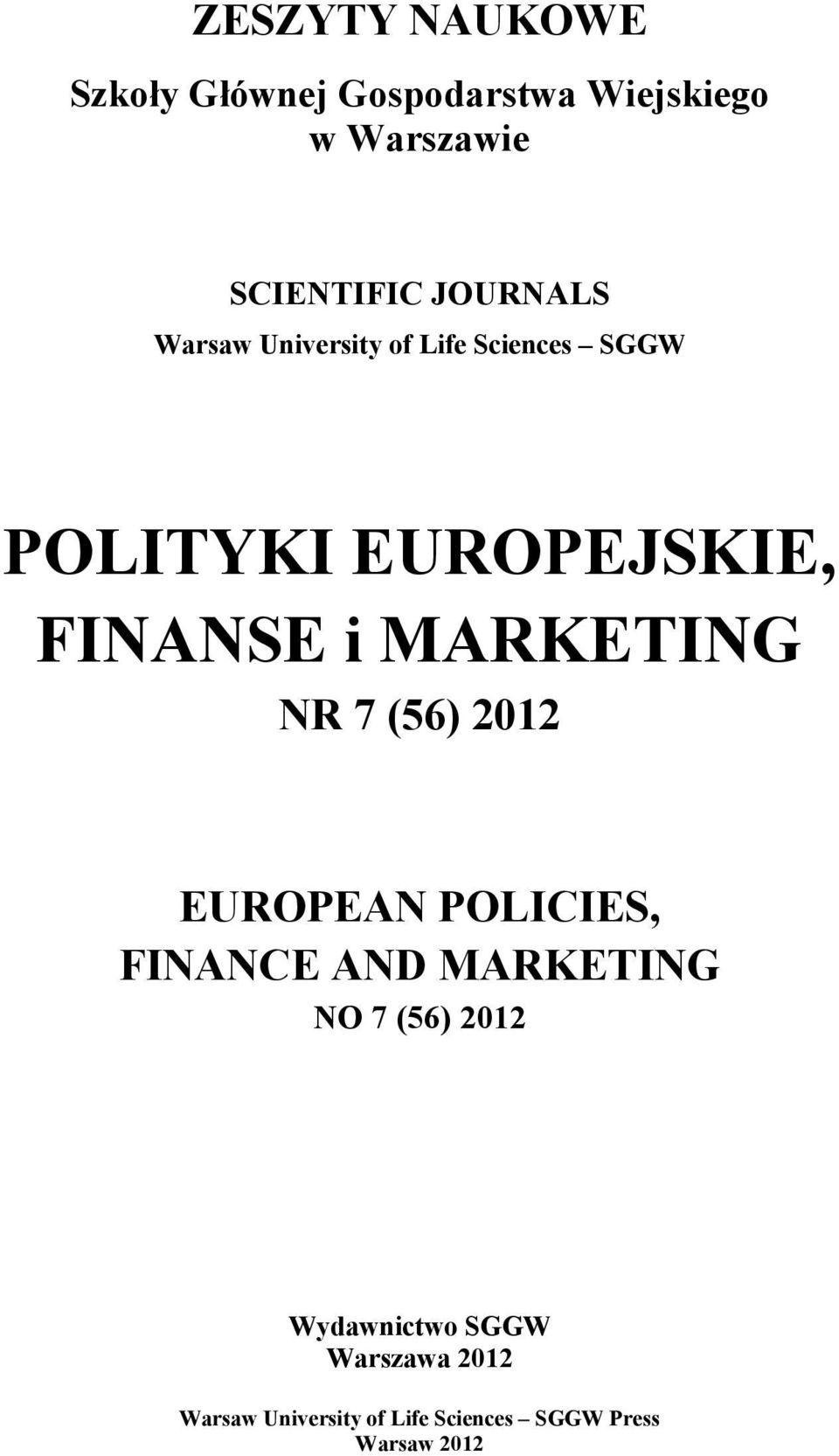 MARKETING NR 7 (56) 2012 EUROPEAN POLICIES, FINANCE AND MARKETING NO 7 (56) 2012