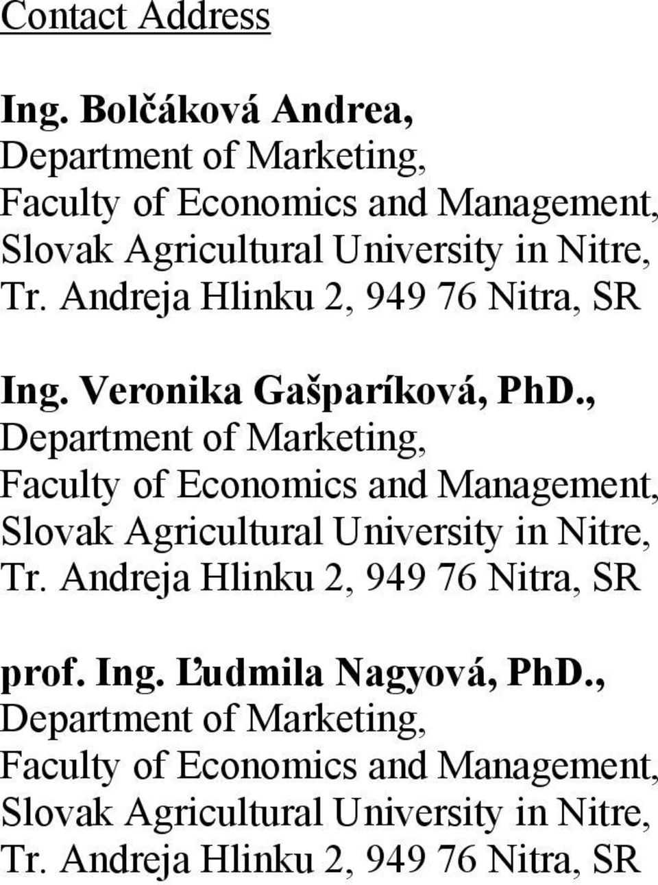 Andreja Hlinku 2, 949 76 Nitra, SR Ing. Veronika Gašparíková, PhD.