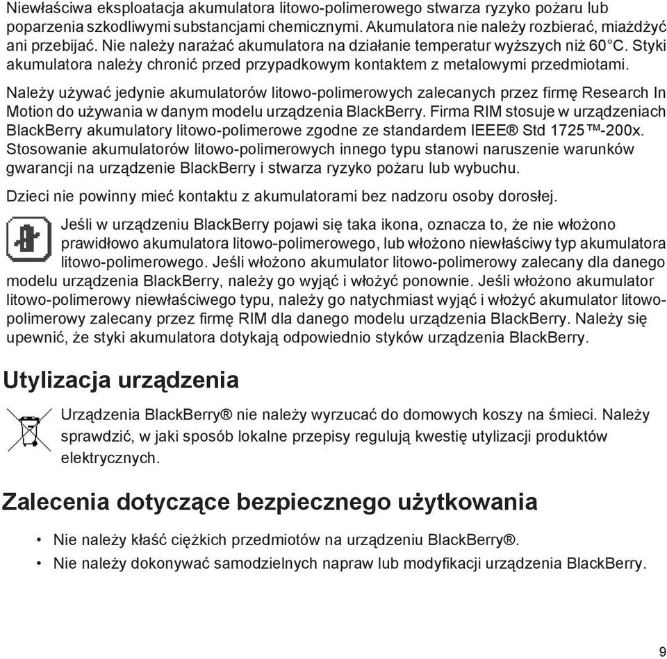 Należy używać jedynie akumulatorów litowo-polimerowych zalecanych przez firmę Research In Motion do używania w danym modelu urządzenia BlackBerry.