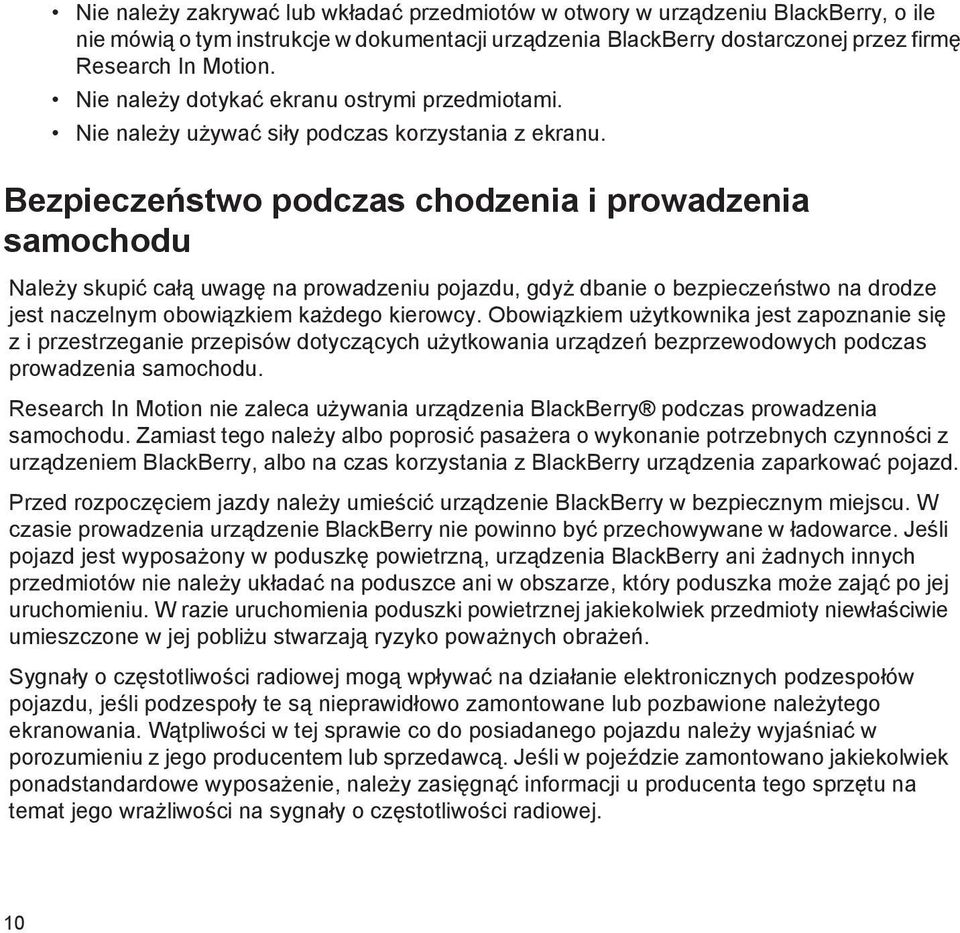 Bezpieczeństwo podczas chodzenia i prowadzenia samochodu Należy skupić całą uwagę na prowadzeniu pojazdu, gdyż dbanie o bezpieczeństwo na drodze jest naczelnym obowiązkiem każdego kierowcy.