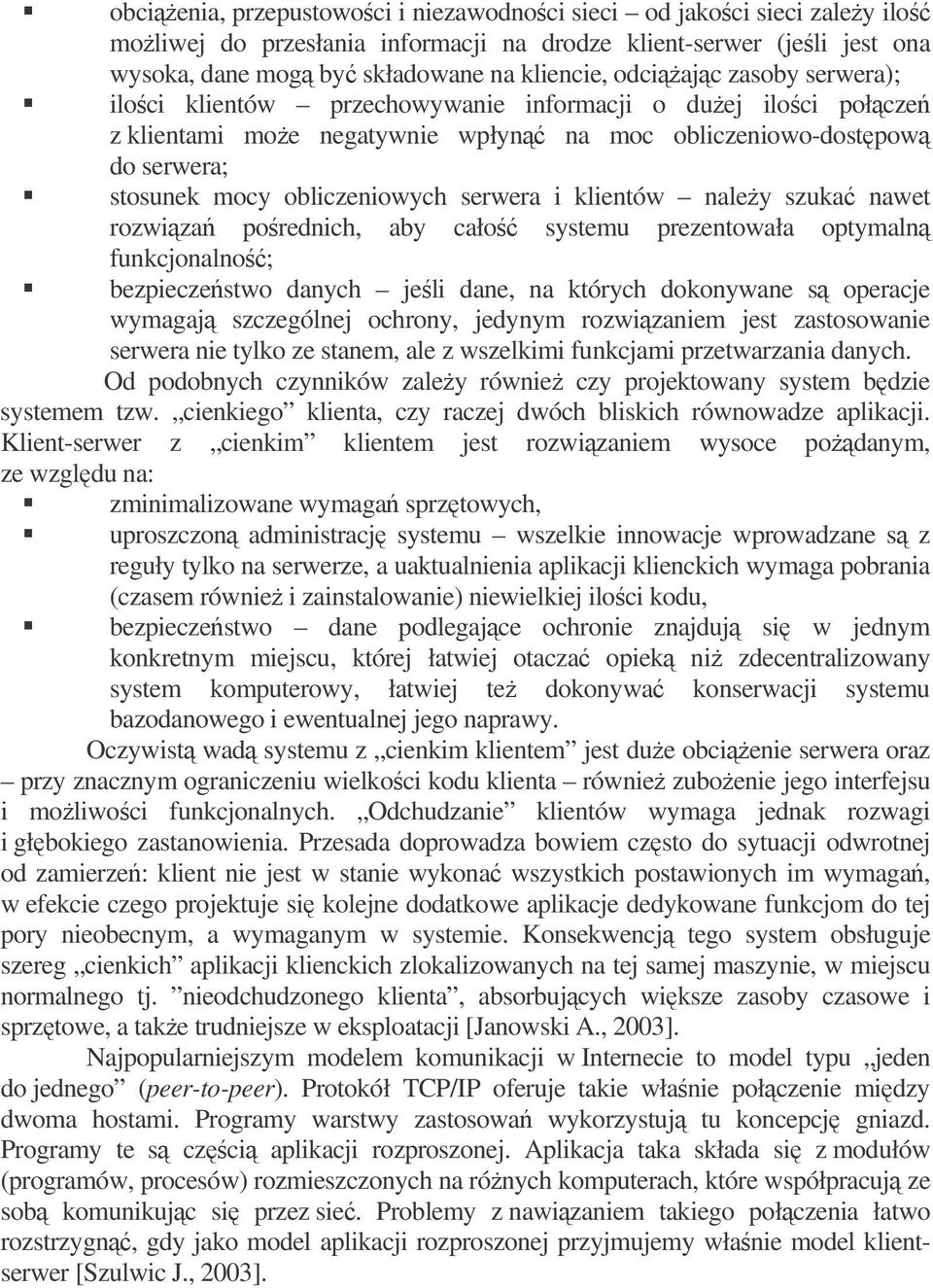 naley szuka nawet rozwiza porednich, aby cało systemu prezentowała optymaln funkcjonalno; bezpieczestwo danych jeli dane, na których dokonywane s operacje wymagaj szczególnej ochrony, jedynym