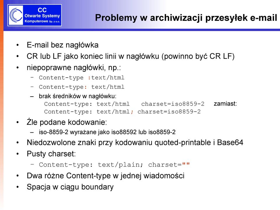 : Content-type :text/html Content-type: text/html brak średników w nagłówku: Content-type: text/html charset=iso8859-2 zamiast: