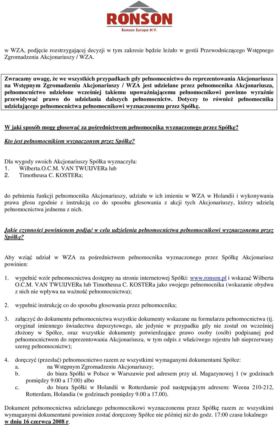 pełnomocnictwo udzielone wcześniej takiemu upowaŝniającemu pełnomocnikowi powinno wyraźnie przewidywać prawo do udzielania dalszych pełnomocnictw.