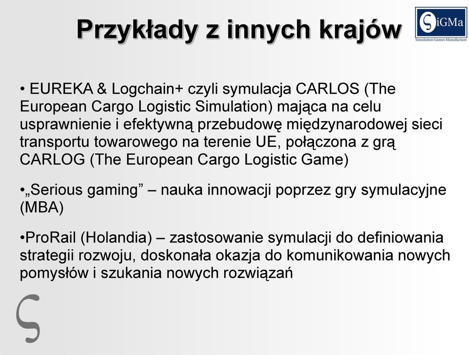 (The European Cargo Logistic Game) Serious gaming nauka innowacji poprzez gry symulacyjne (MBA) ProRail (Holandia)