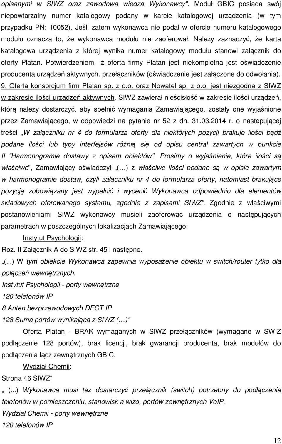 Należy zaznaczyć, że karta katalogowa urządzenia z której wynika numer katalogowy modułu stanowi załącznik do oferty Platan.