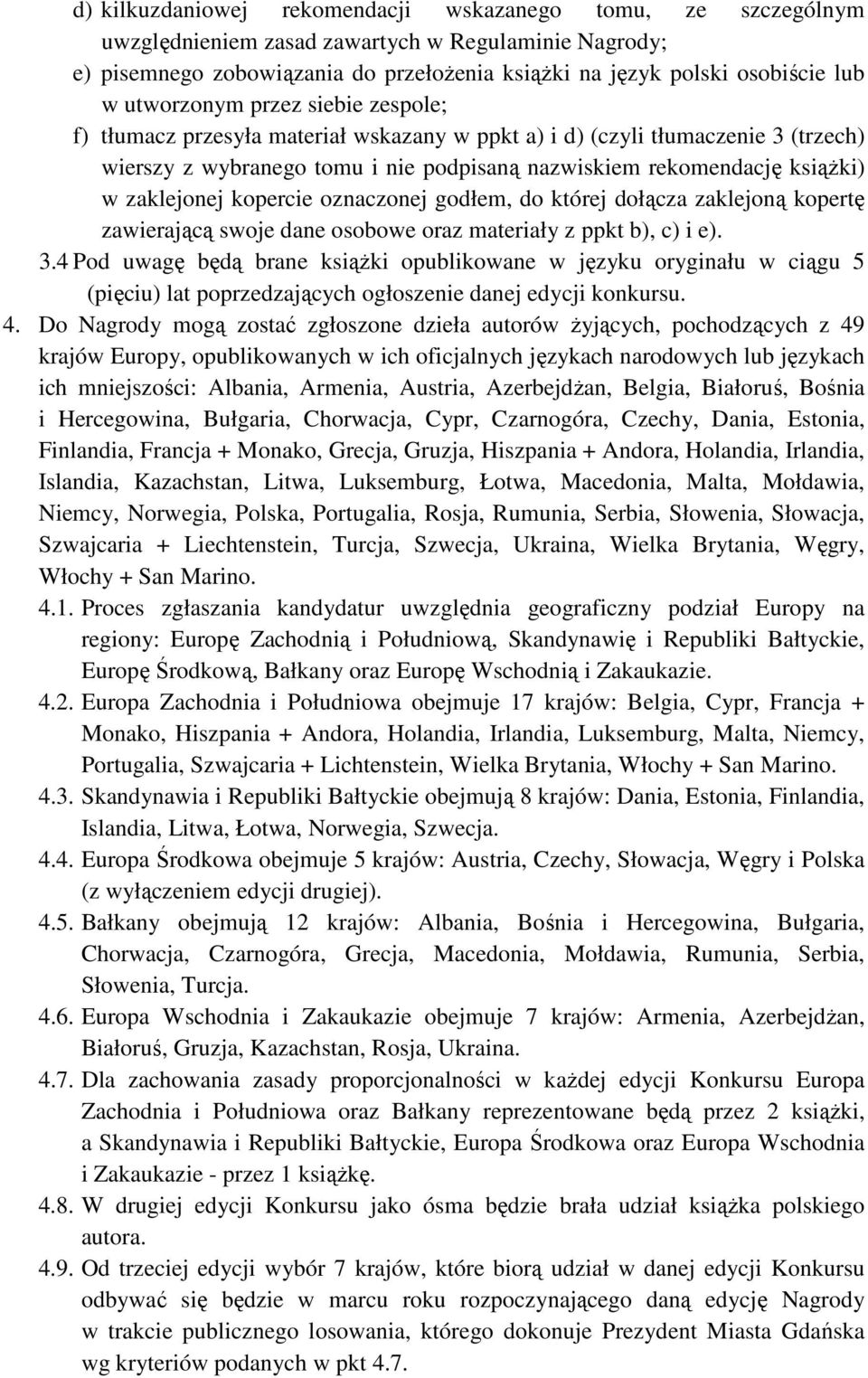 zaklejonej kopercie oznaczonej godłem, do której dołącza zaklejoną kopertę zawierającą swoje dane osobowe oraz materiały z ppkt b), c) i e). 3.