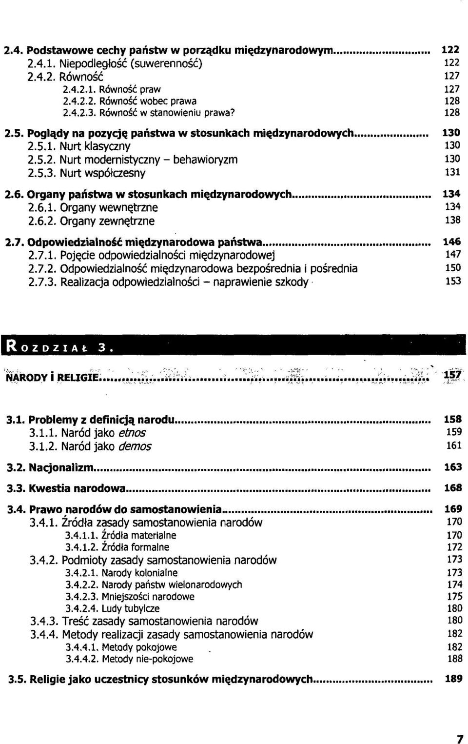 6. Organy państwa w stosunkach międzynarodowych 134 2.6.1. Organy wewnętrzne 134 2.6.2. Organy zewnętrzne 138 2.7. Odpowiedzialność międzynarodowa państwa 146 2.7.1. Pojęcie odpowiedzialności międzynarodowej 147 2.