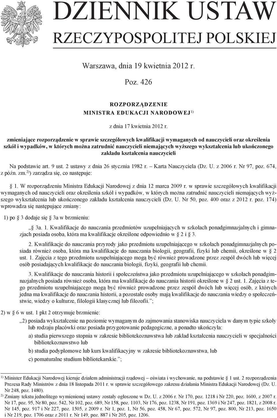 lub ukończonego zakładu kształcenia nauczycieli Na podstawie art. 9 ust. 2 ustawy z dnia 26 stycznia 1982 r. Karta Nauczyciela (Dz. U. z 2006 r. Nr 97, poz. 674, z późn. zm.