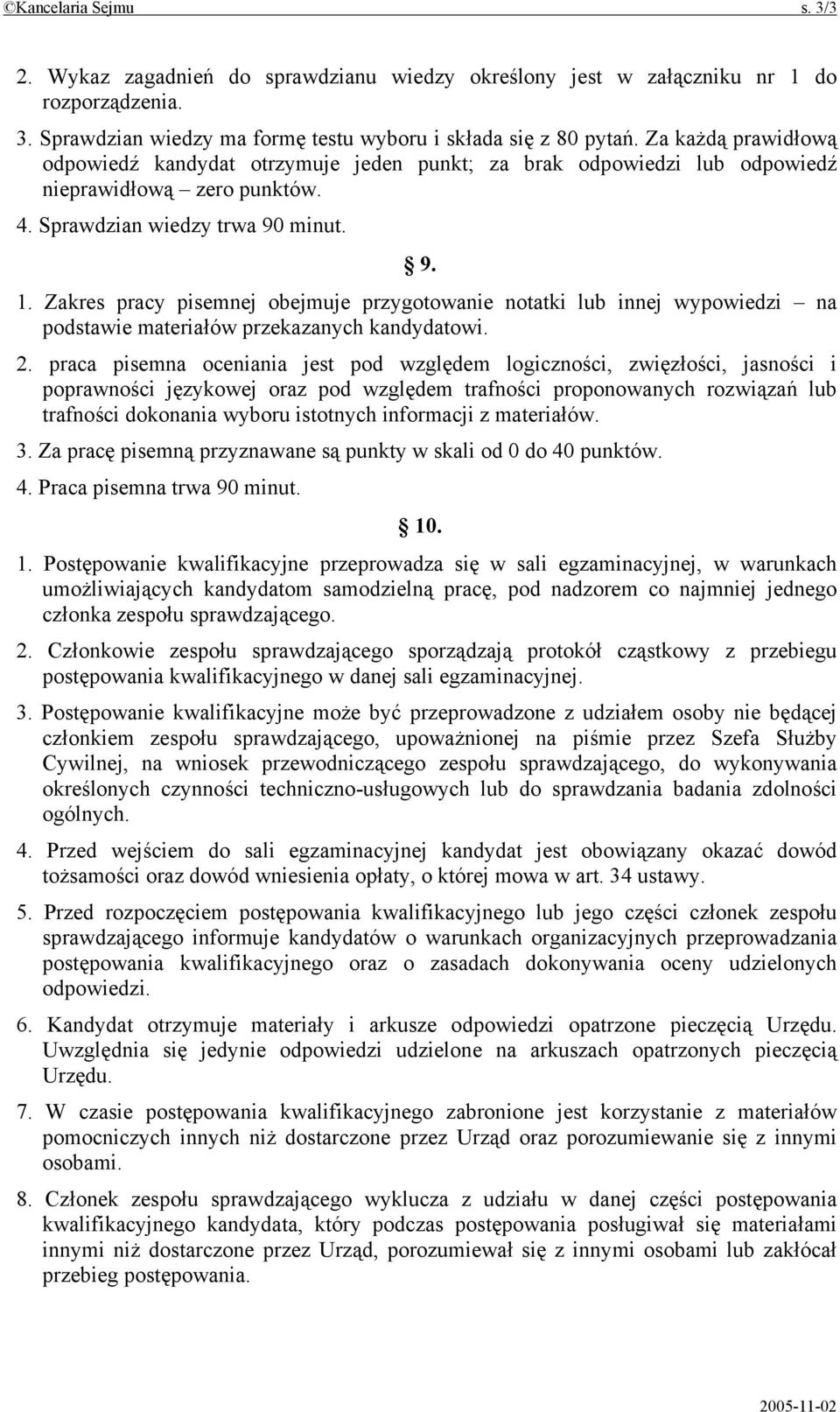 Zakres pracy pisemnej obejmuje przygotowanie notatki lub innej wypowiedzi na podstawie materiałów przekazanych kandydatowi. 2.