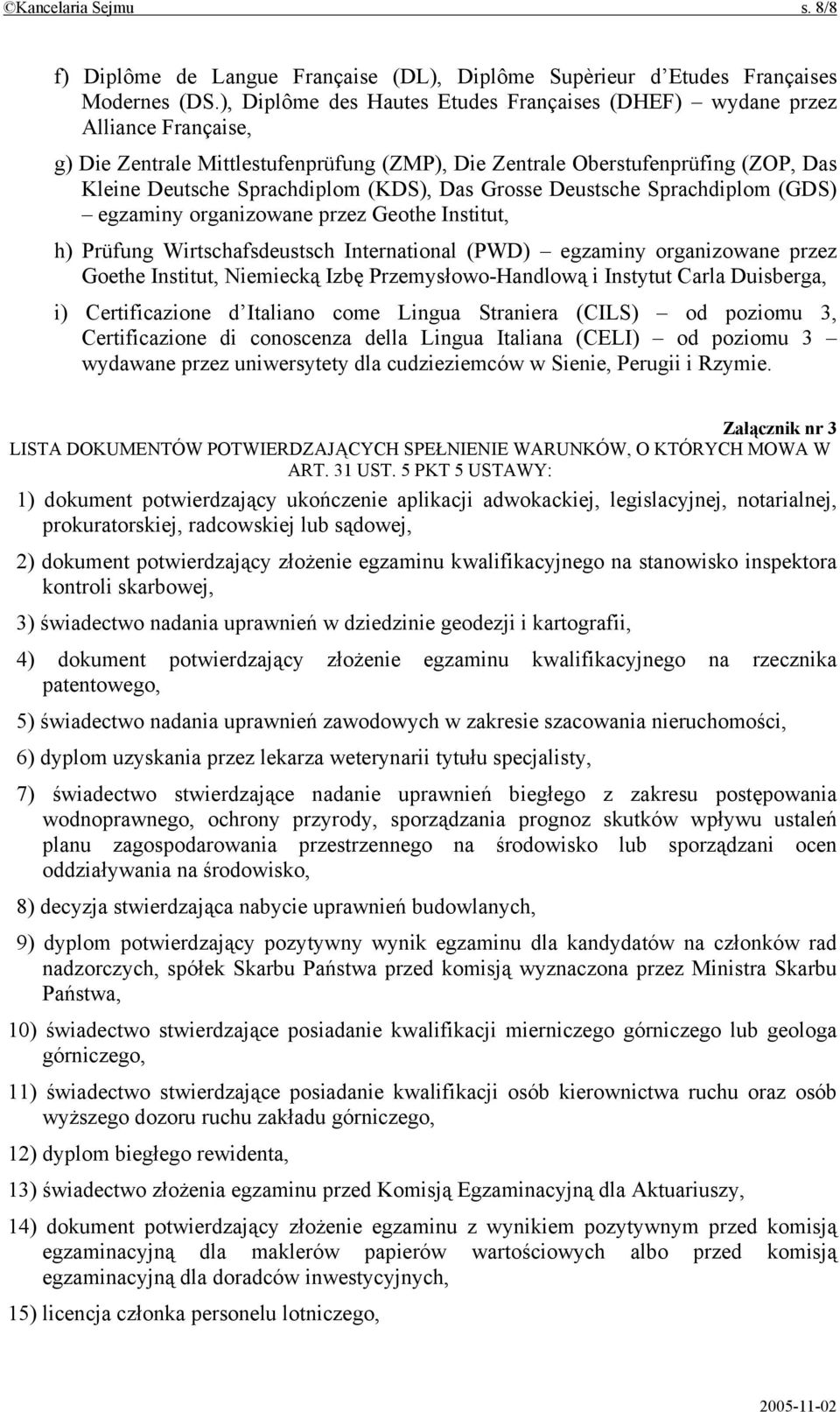 Das Grosse Deustsche Sprachdiplom (GDS) egzaminy organizowane przez Geothe Institut, h) Prüfung Wirtschafsdeustsch International (PWD) egzaminy organizowane przez Goethe Institut, Niemiecką Izbę