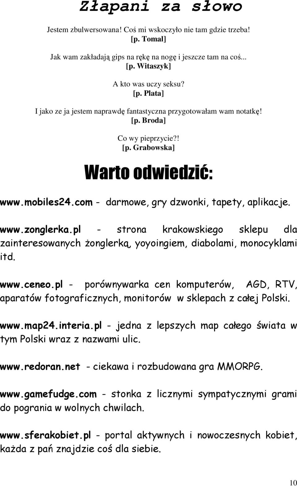 pl - strona krakowskiego sklepu dla zainteresowanych Ŝonglerką, yoyoingiem, diabolami, monocyklami itd. www.ceneo.