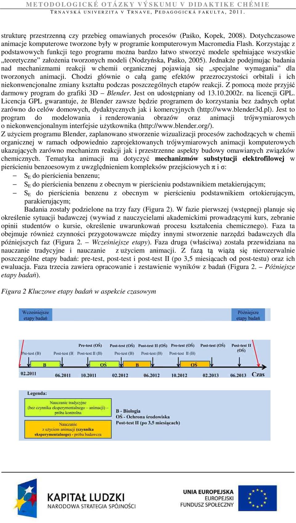 Jednakże podejmując badania nad mechanizmami reakcji w chemii organicznej pojawiają się specjalne wymagania dla tworzonych animacji.