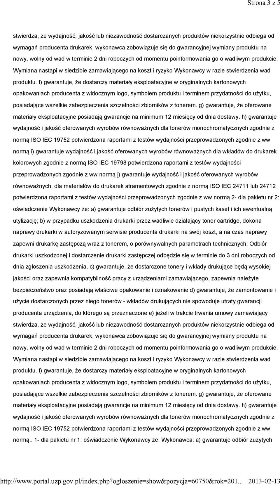 materiałów do drukarek atramentowych zgodnie z normą ISO IEC 24711 lub 24712 potwierdzona raportami z testów wydajności przeprowadzonych zgodnie z ww normą 2- dla pakietu nr 2: oświadczenie Wykonawcy