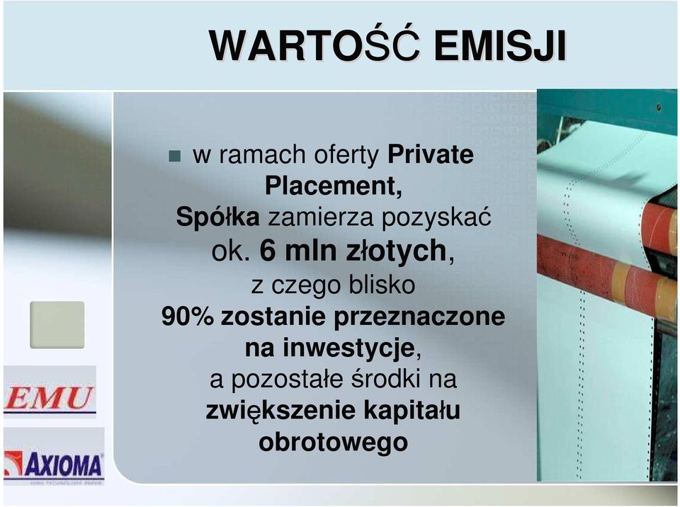 6 mln złotych, z czego blisko 90% zostanie