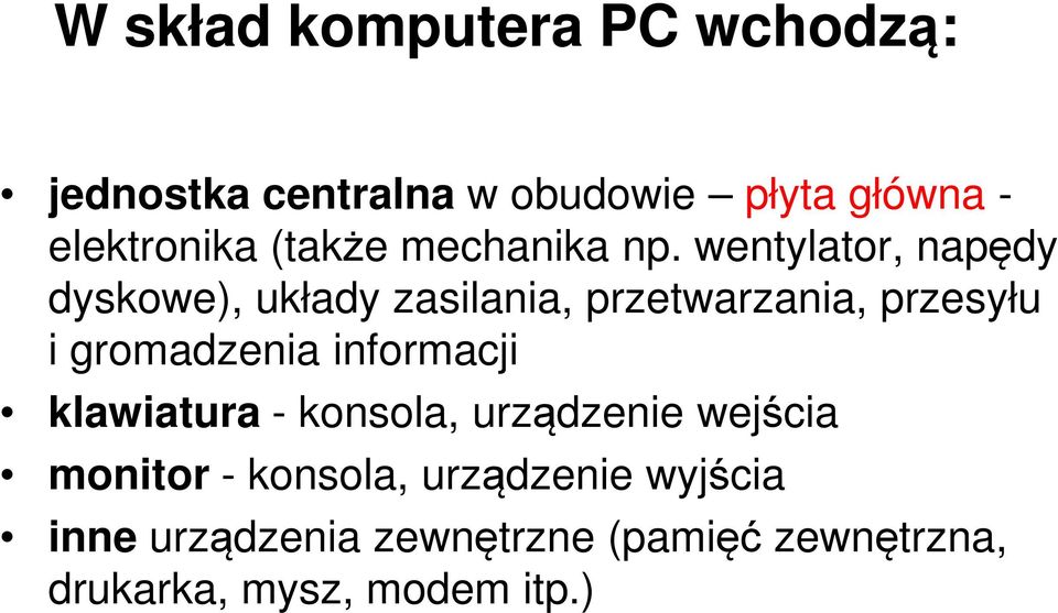 wentylator, napędy dyskowe), układy zasilania, przetwarzania, przesyłu i gromadzenia