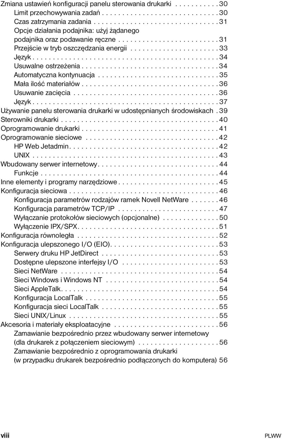 .............................................34 Usuwalne ostrzeżenia..................................34 Automatyczna kontynuacja..............................35 Mała ilość materiałów.