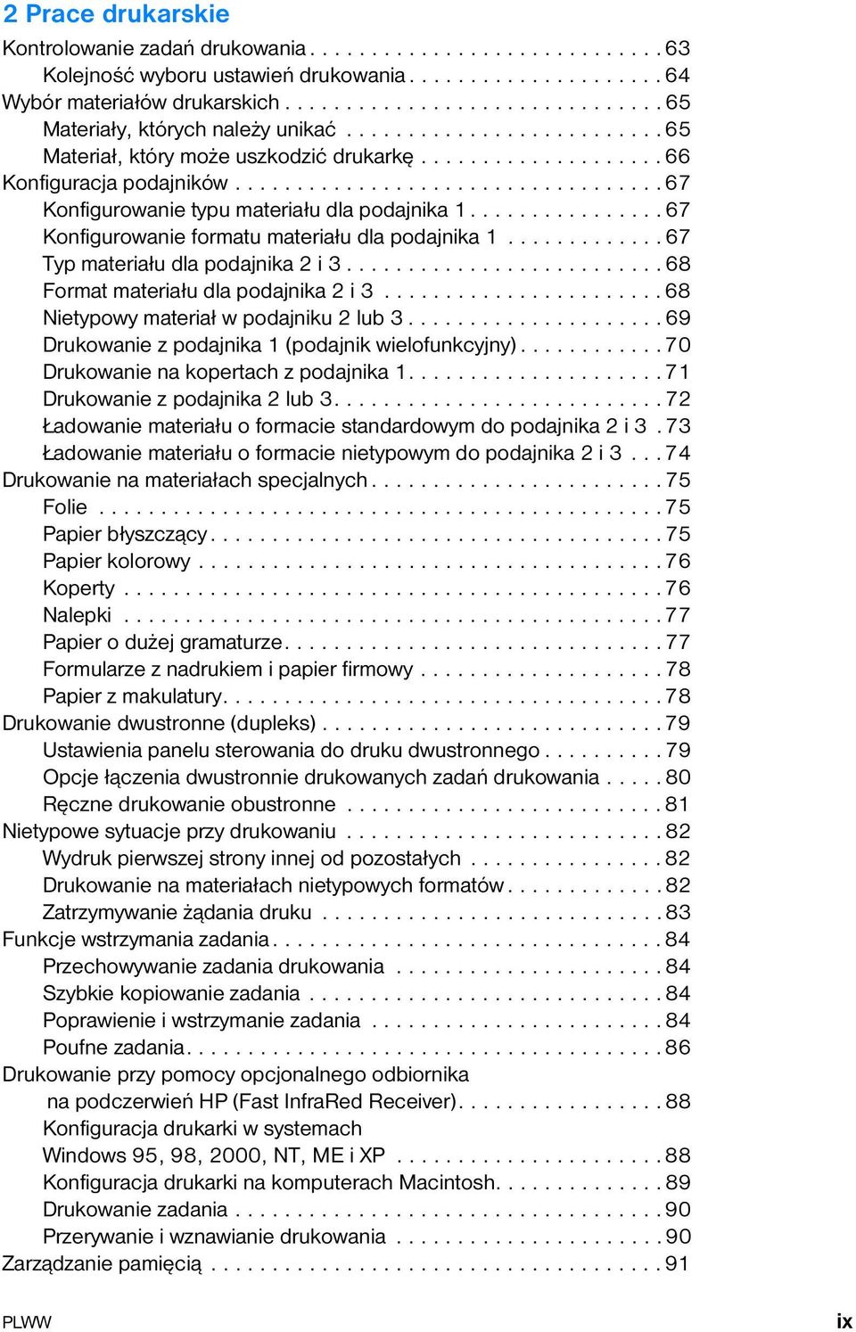 ..................................67 Konfigurowanie typu materiału dla podajnika 1................67 Konfigurowanie formatu materiału dla podajnika 1.............67 Typ materiału dla podajnika 2 i 3.