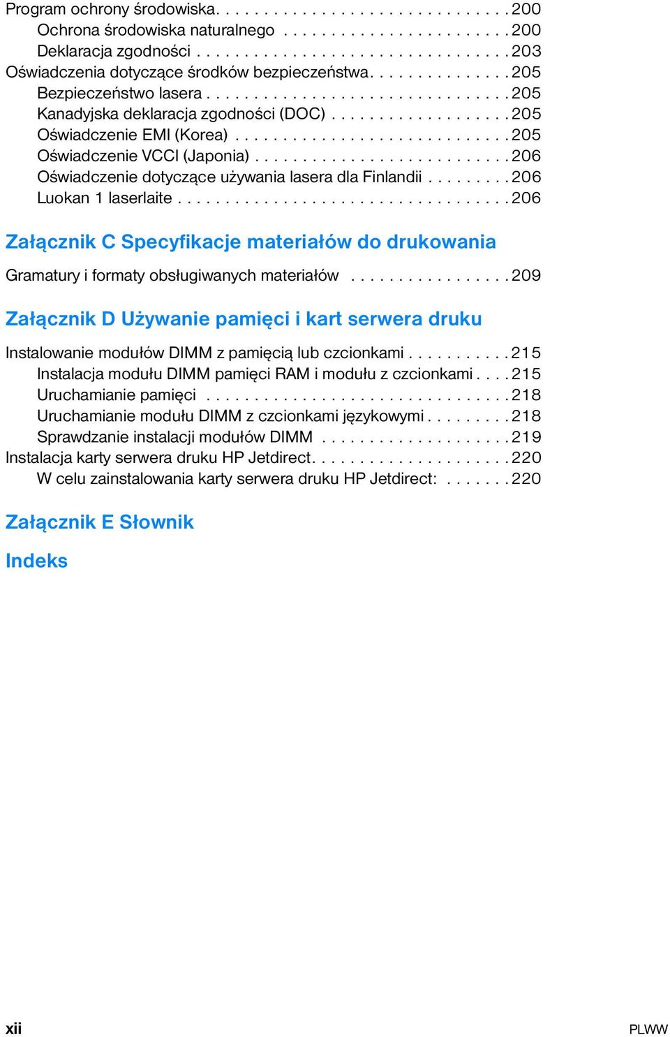 ..........................206 Oświadczenie dotyczące używania lasera dla Finlandii.........206 Luokan 1 laserlaite.