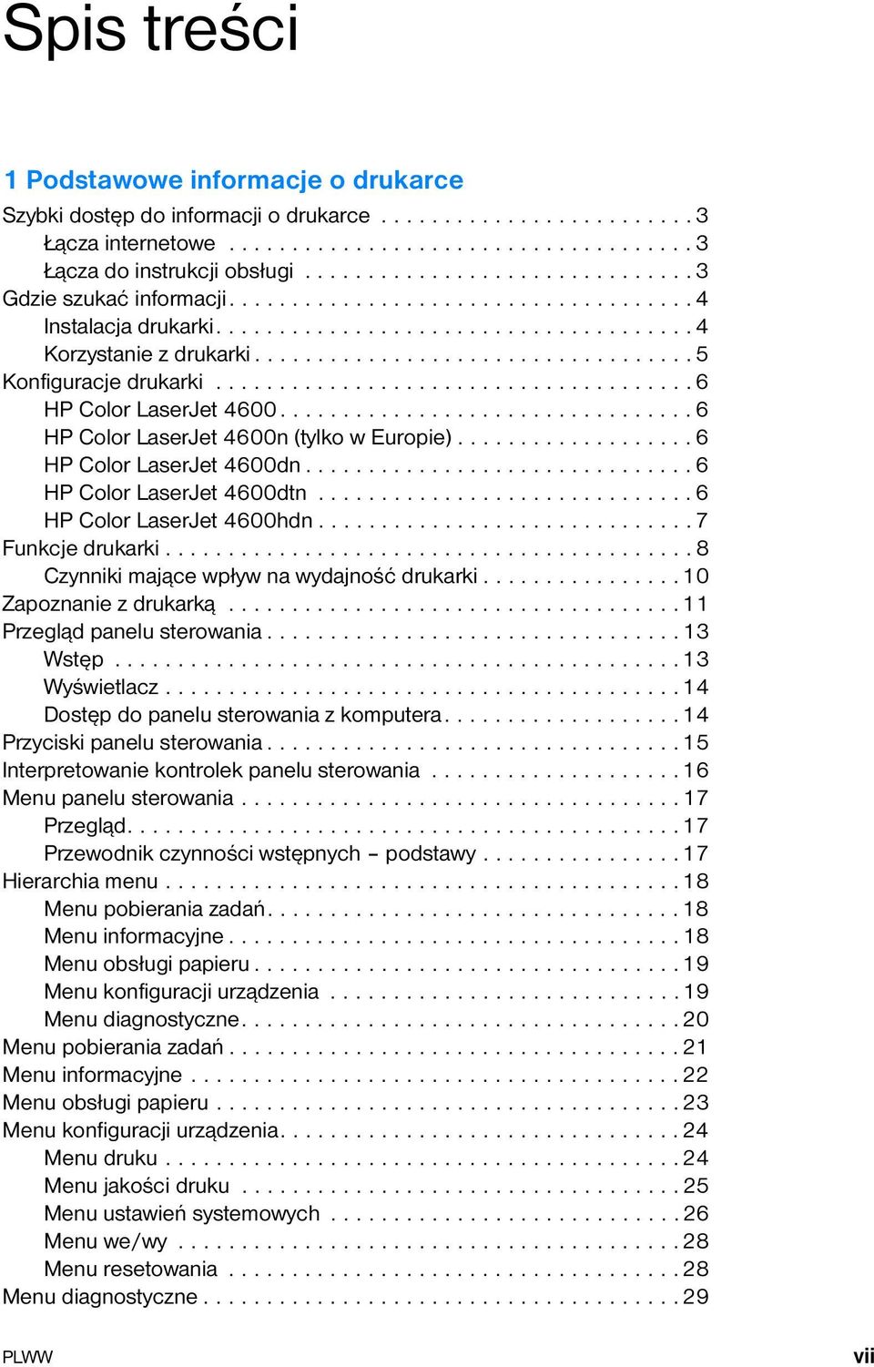.................................. 5 Konfiguracje drukarki...................................... 6 HP Color LaserJet 4600................................. 6 HP Color LaserJet 4600n (tylko w Europie).