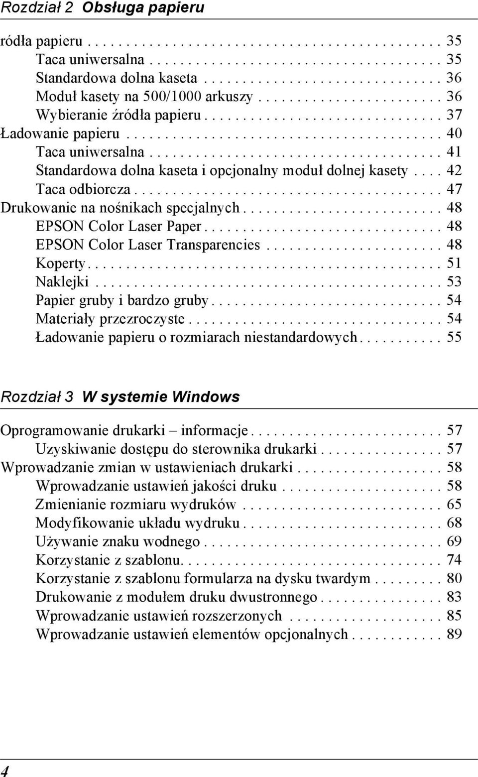 ..................................... 1 Standardowa dolna kaseta i opcjonalny moduł dolnej kasety.... 2 Taca odbiorcza........................................ 7 Drukowanie na nośnikach specjalnych.