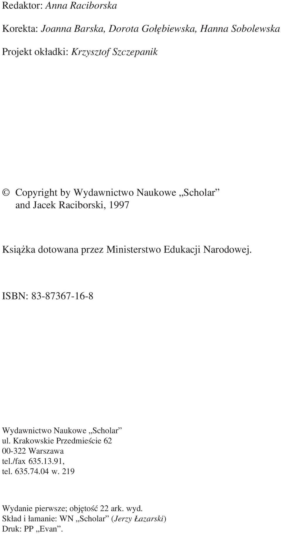 Edukacji Narodowej. ISBN: 83-87367-16-8 Wydawnictwo Naukowe Scholar ul. Krakowskie Przedmieœcie 62 00-322 Warszawa tel.