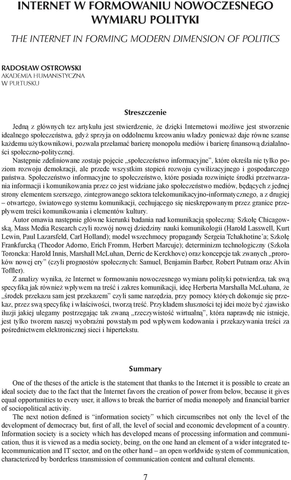 barierę monopolu mediów i barierę finansową działalności społeczno-politycznej.