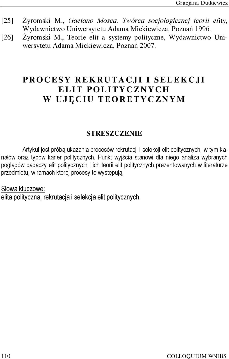 P R O C E S Y R E K R U T A C J I I S E L E K C J I E L I T P O L I T Y C Z N Y C H W U J Ę C I U T E O R E T Y C Z NYM STRESZCZENIE Artykuł jest próbą ukazania procesów rekrutacji i selekcji elit