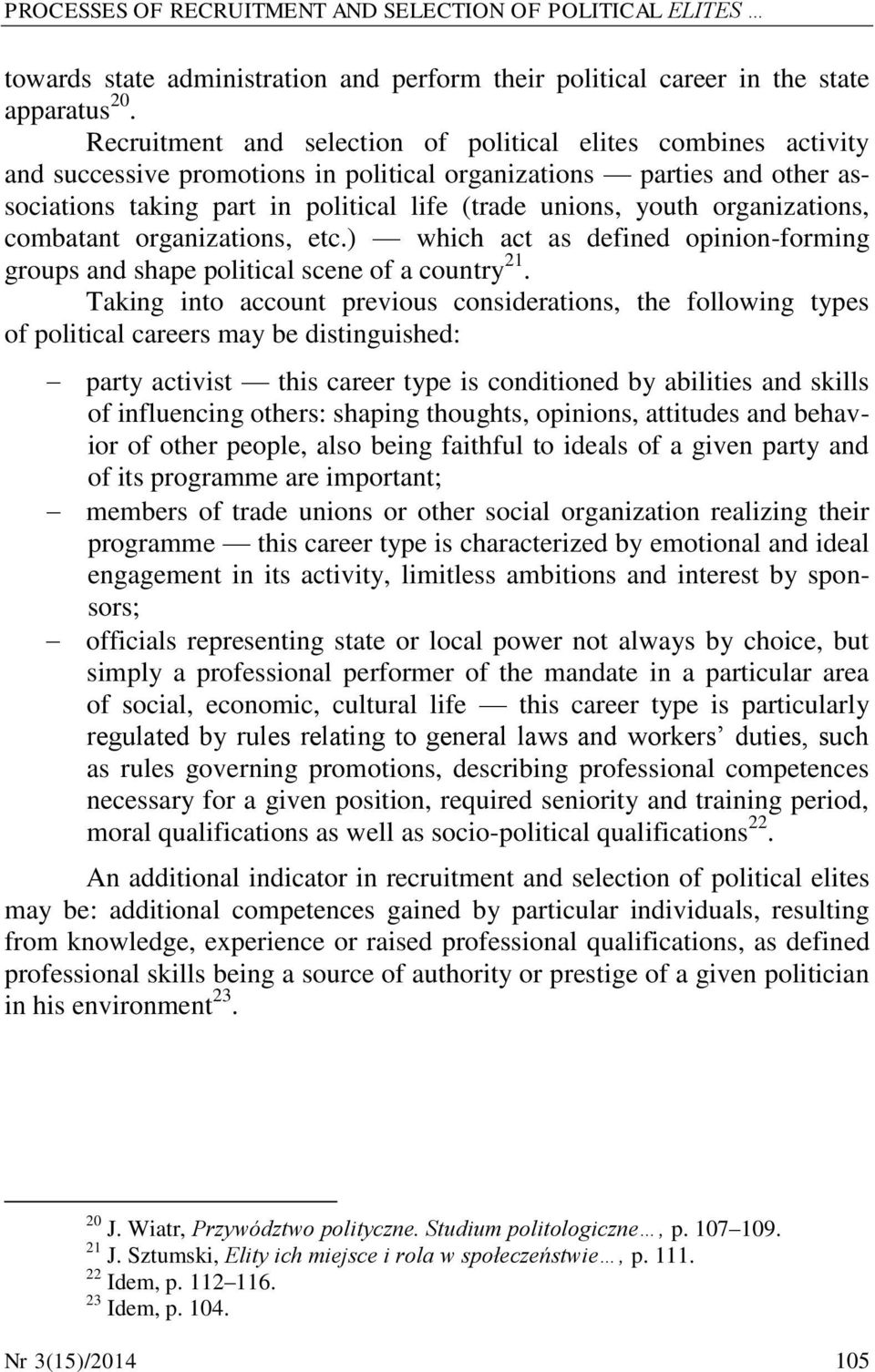 organizations, combatant organizations, etc.) which act as defined opinion-forming groups and shape political scene of a country 21.