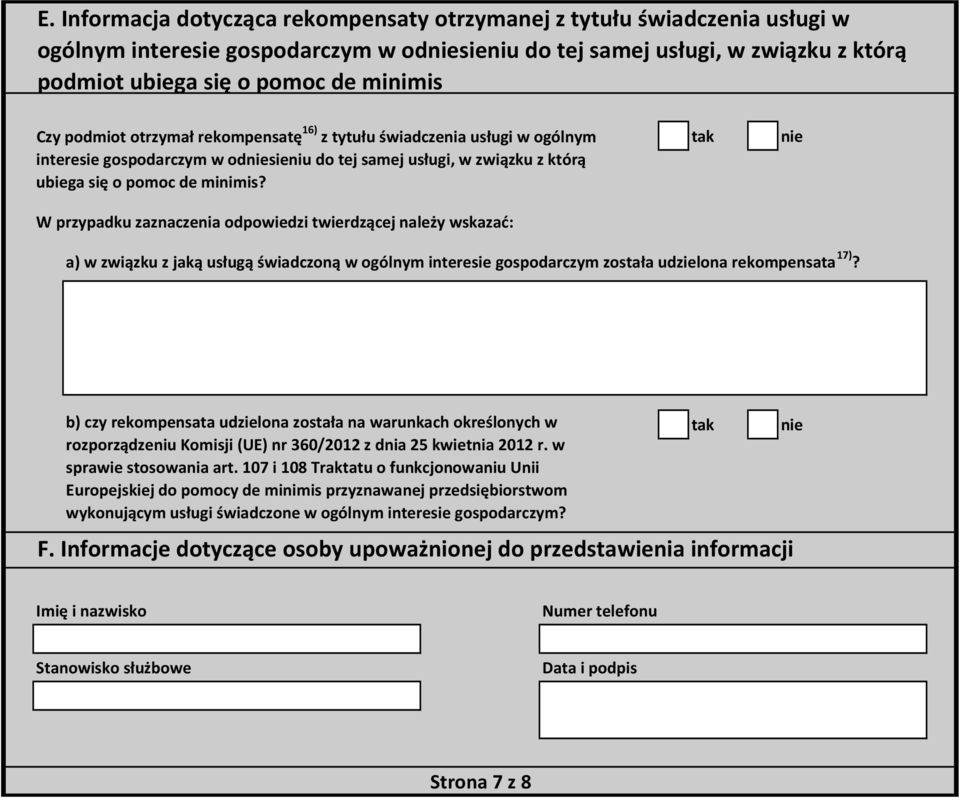 W przypadku zaznaczenia odpowiedzi twierdzącej należy wskazać: a) w związku z jaką usługą świadczoną w ogólnym interesie gospodarczym została udzielona rekompensata 17)?