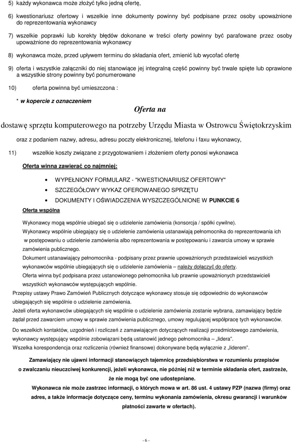 wycofać ofertę 9) oferta i wszystkie załączniki do niej stanowiące jej integralną część powinny być trwale spięte lub oprawione a wszystkie strony powinny być ponumerowane 10) oferta powinna być