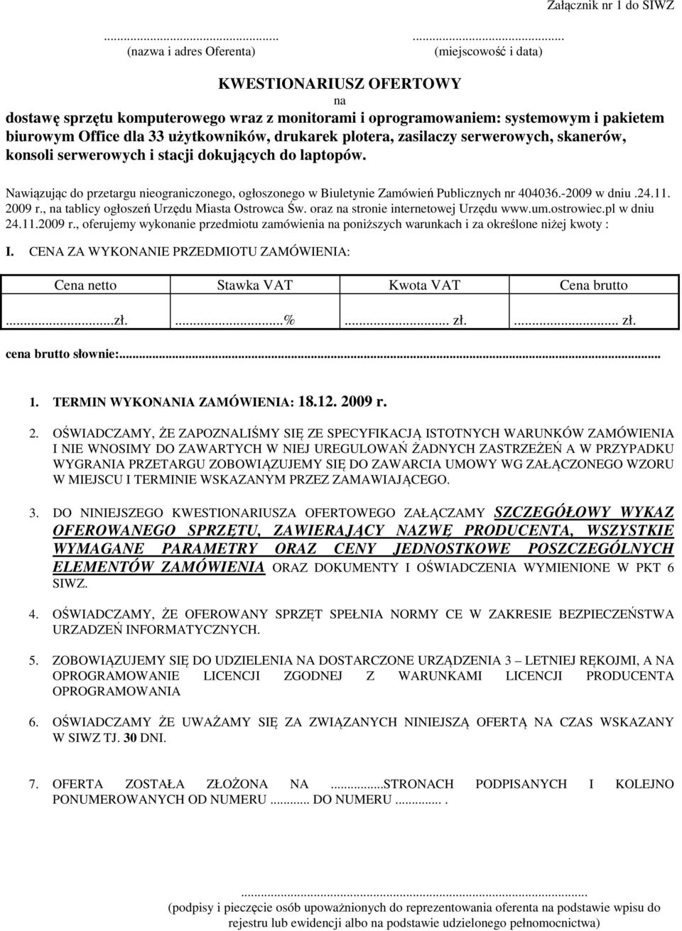 Nawiązując do przetargu nieograniczonego, ogłoszonego w Biuletynie Zamówień Publicznych nr 404036.-2009 w dniu.24.11. 2009 r., na tablicy ogłoszeń Urzędu Miasta Ostrowca Św.