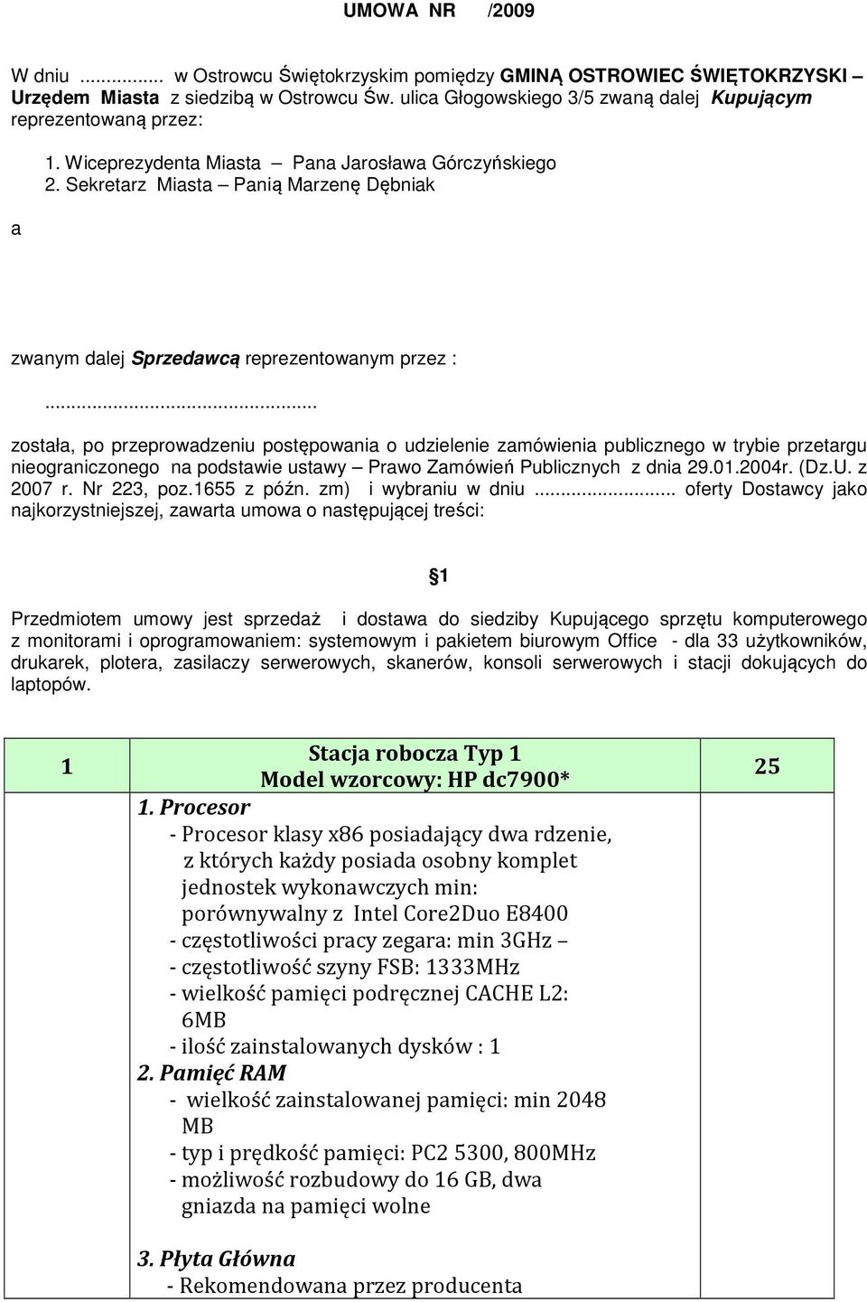 Sekretarz Miasta Panią Marzenę Dębniak zwanym dalej Sprzedawcą reprezentowanym przez :.