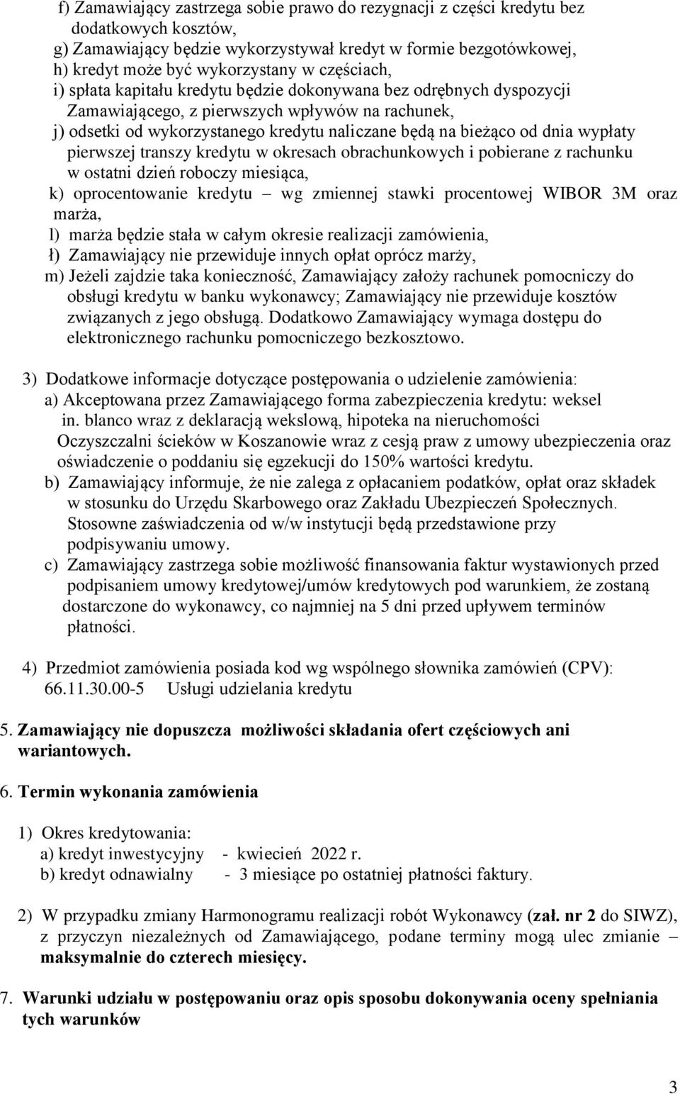 dnia wypłaty pierwszej transzy kredytu w okresach obrachunkowych i pobierane z rachunku w ostatni dzień roboczy miesiąca, k) oprocentowanie kredytu wg zmiennej stawki procentowej WIBOR 3M oraz marża,