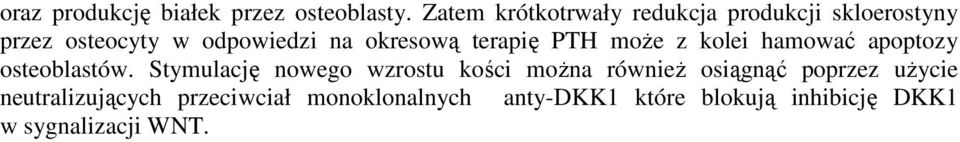 okresową terapię PTH moŝe z kolei hamować apoptozy osteoblastów.