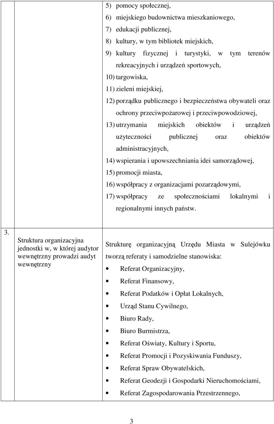 uŝyteczności publicznej oraz obiektów administracyjnych, 14) wspierania i upowszechniania idei samorządowej, 15) promocji miasta, 16) współpracy z organizacjami pozarządowymi, 17) współpracy ze