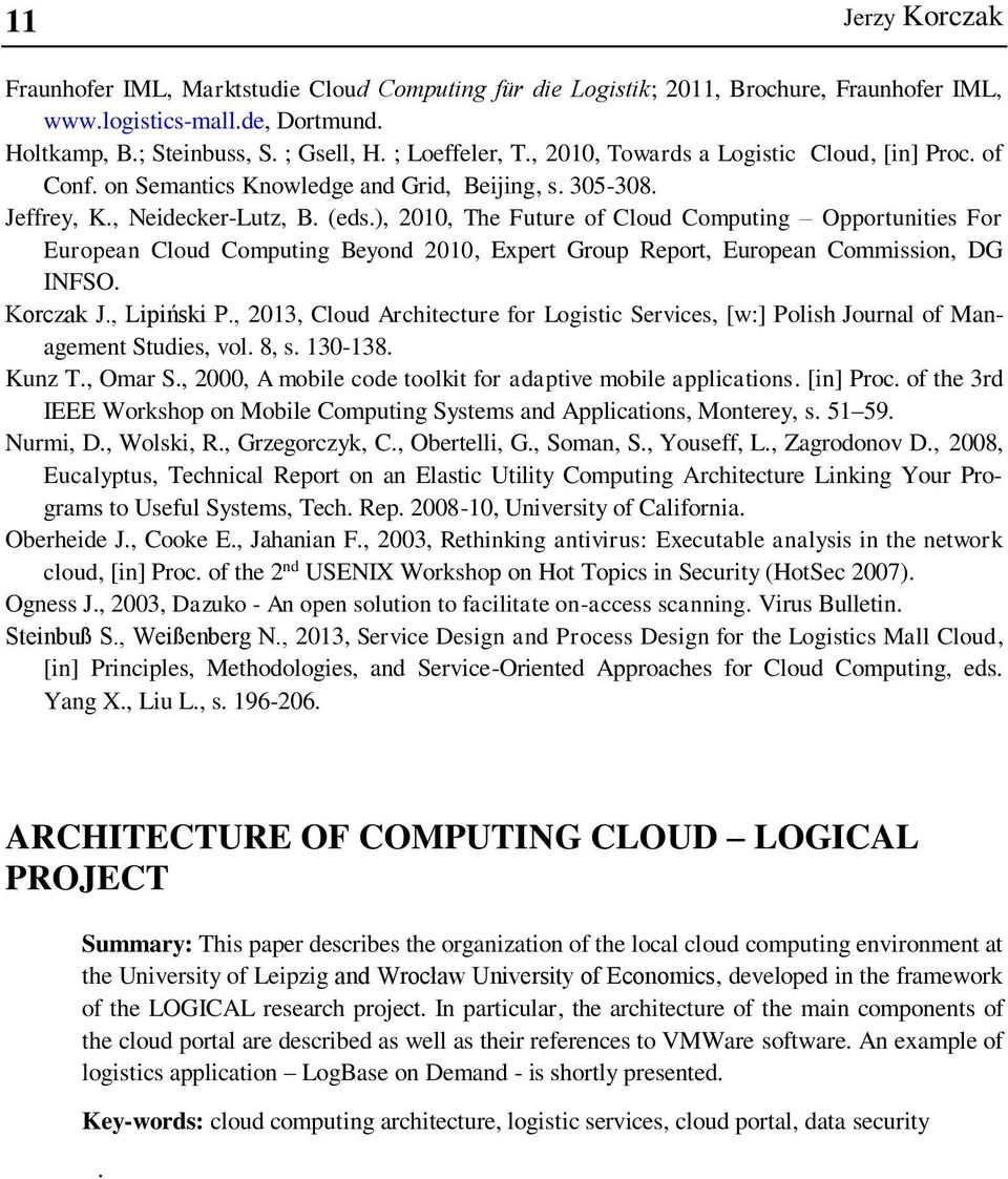 ), 2010, The Future of Cloud Computing Opportunities For European Cloud Computing Beyond 2010, Expert Group Report, European Commission, DG INFSO. Korczak J., Lipiński P.