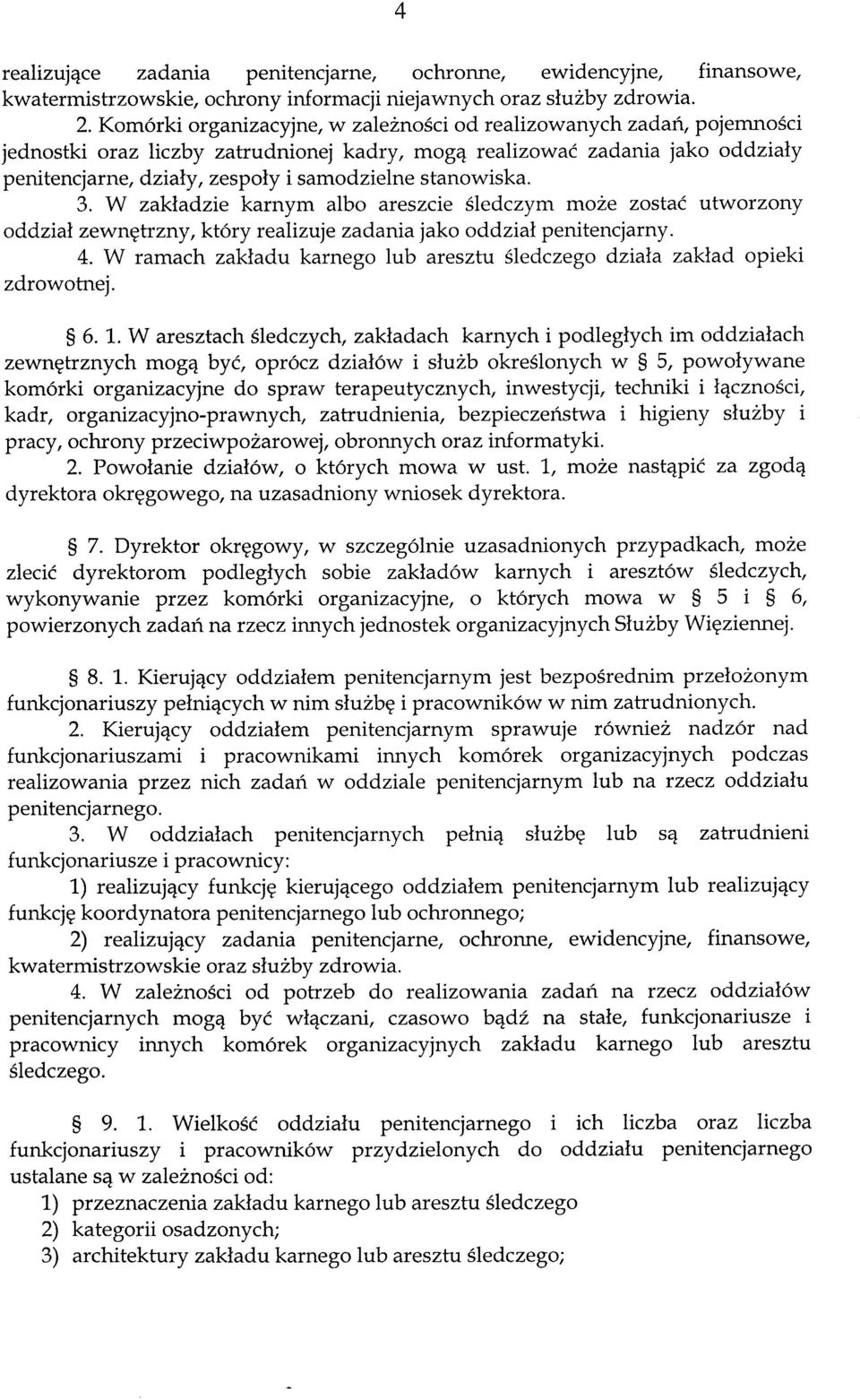 dzielne stanowiska. 3. W zakladzie karnym albo areszcie Sledczym moie zosta( utworzony o ddzial zew ngtr zny, kt6r y re alizuj e zadania j ako od d zial penitencj arny. 4.