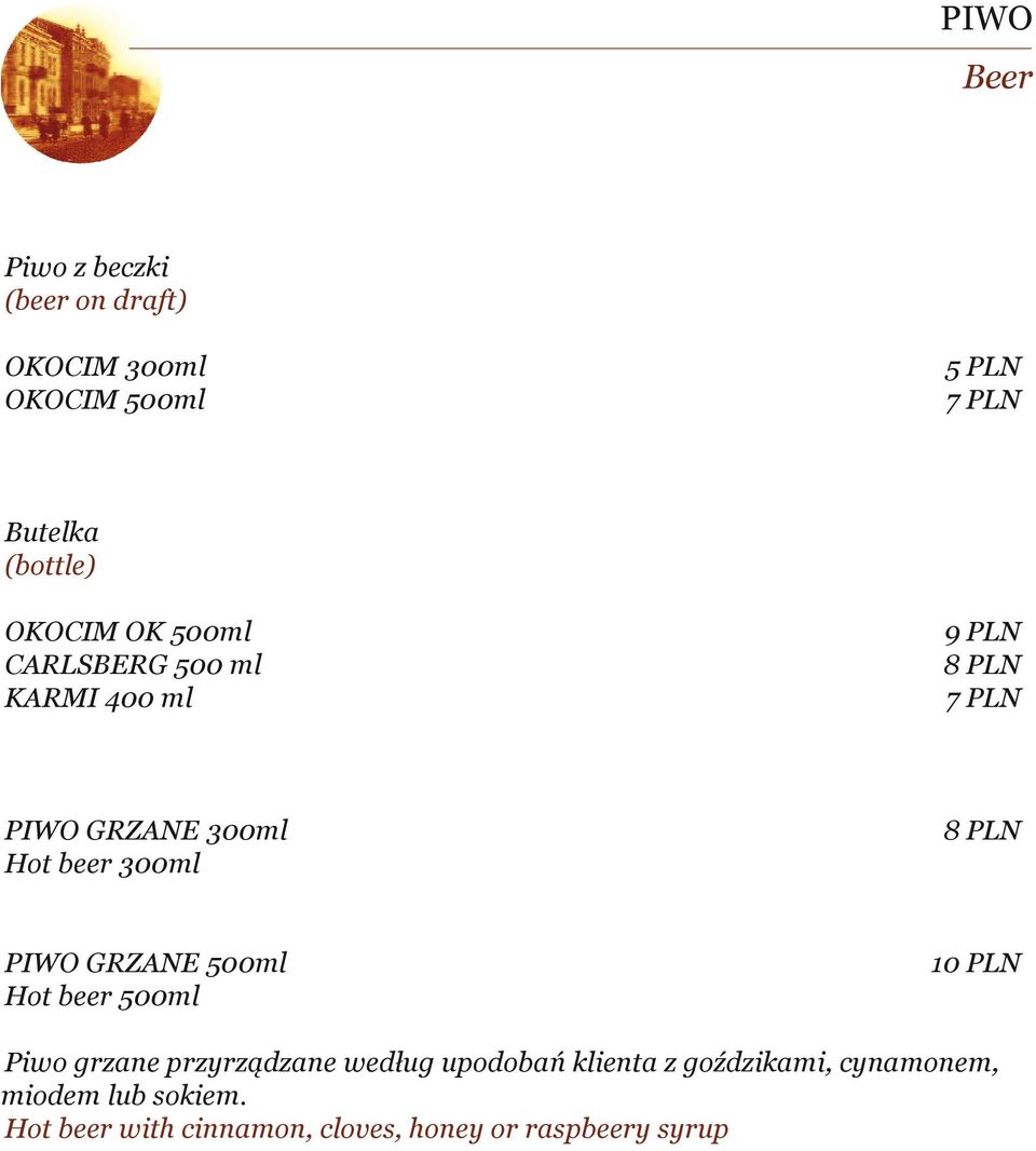 300ml PIWO GRZANE 500ml Hot beer 500ml 10 PLN Piwo grzane przyrządzane według upodobań
